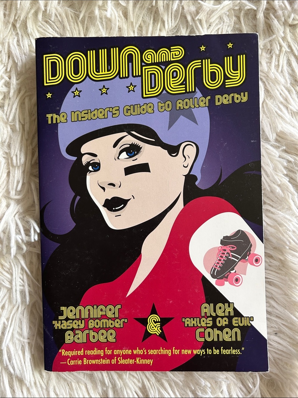 Down and Derby, the insider guide to roller derby by Jennifer Barnes Alex Cohen